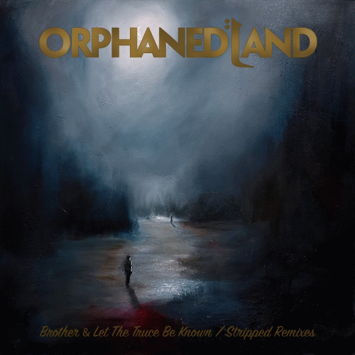 Orphaned Land : Brother - Let the Truce Be Known (Stripped Remixes)